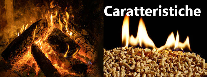 Caratteristiche Legna - Pellet